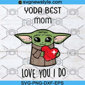 Yoda Best Mom Love You I Do Svg