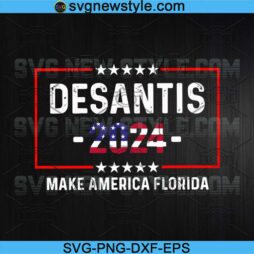 Desantis 2024 Make America Florida Svg