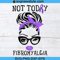 Not Today Fibromyalgia svg