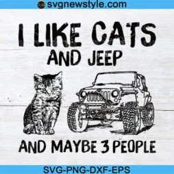 I Like Cats and Jeep and Maybe 3 People SVG