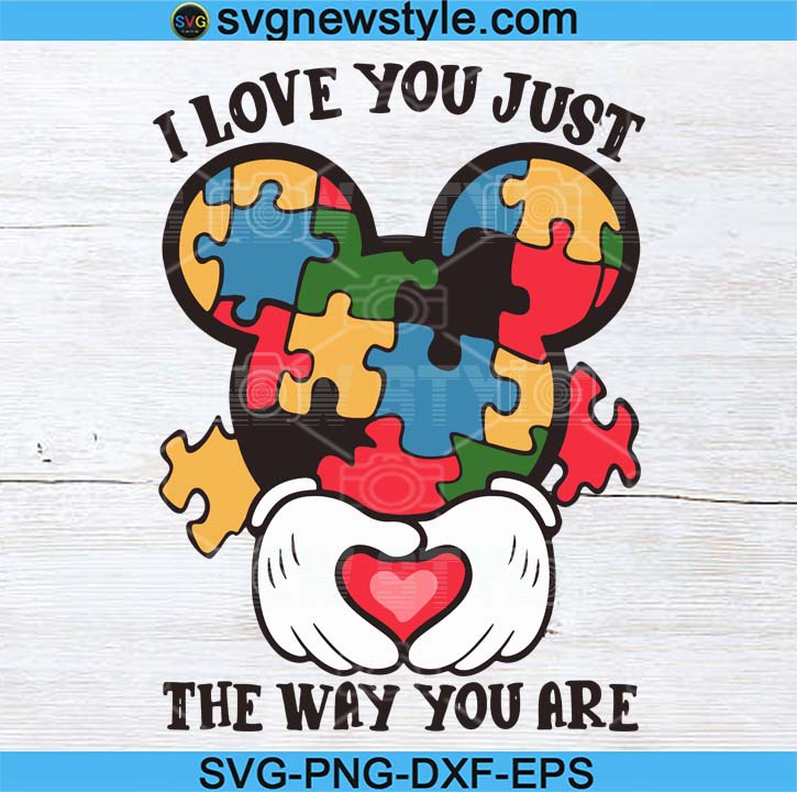 Download I Love You Just The Way You Are Svg Autism Svg Awareness Svg Autism Awareness Svg Autism Quotes Autism Love Svg Mickey Svg Mickey Hea Svg New Style