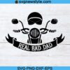 Real Bad Dad Svg