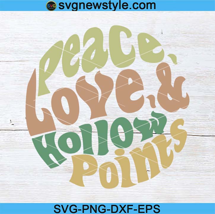 Download Peace Love Hollow Points Svg Gun Svg Gun Owner Gift 2nd Amendment Svg Hollow Points Svg Svg New Style