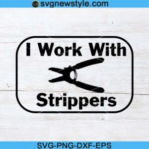 Electrician I work with Strippers Svg