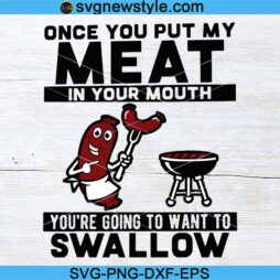 once you put my meat in your mouth Svg