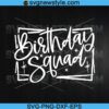 Birthday Squad Svg