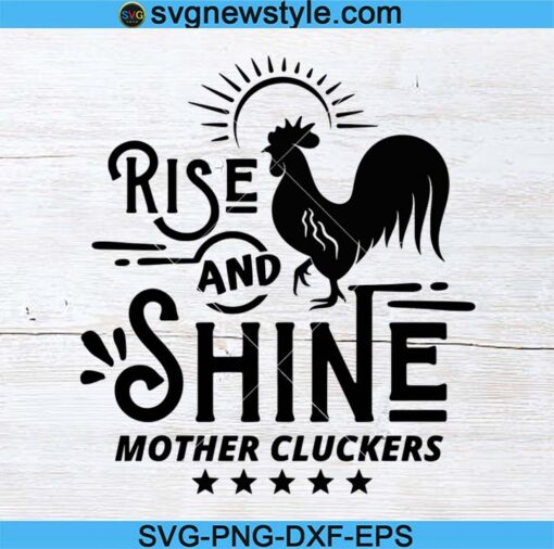 Rooster Rise And Shine Mother Cluckers Svg