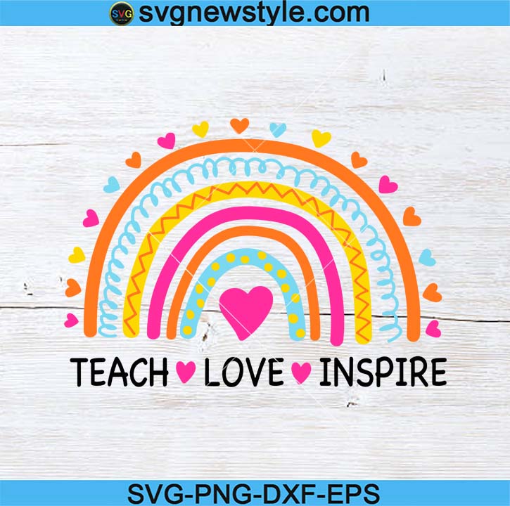 Download Teach Love Inspire Teacher Rainbow Svg Teach Love Inspire Svg Teacher Rainbow Svg Png Dxf Eps Cricut File Silhouette Art Svg New Style