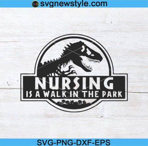 Nursing Is A Walk In The Park Svg