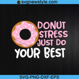 Donut Stress Just Do Your Best Svg