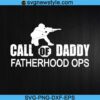 Call Of Daddy Fatehrhood Ops Svg