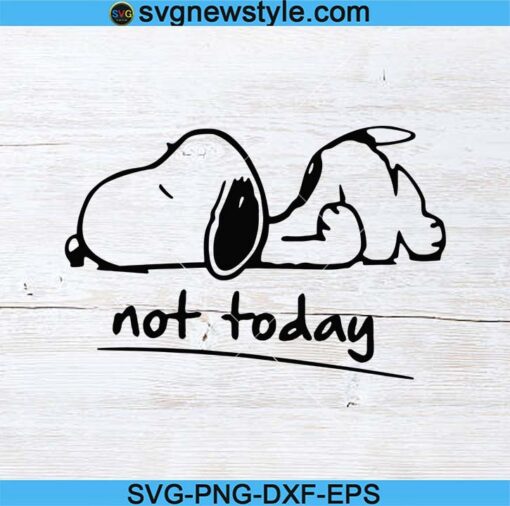 Not Today Snoopy Svg