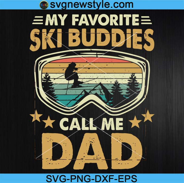 Download Skiing My Favorite Ski Buddies Call Me Dad Vintage Svg Fathers Day Svg Dad Svg Skiing Svg Png Dxf Eps Cricut File Silhouette Art Svg New Style