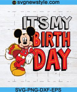 Download Isney Mickey Mouse It S My Birthday Svg Archives Svg New Style