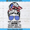 Just a Regular Mom Trying not To Raise Liberals