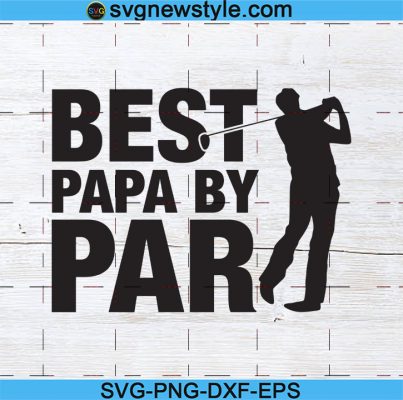 Best Papa by Par SVG, Golf svg, Best Papa svg, Golf Shirt svg, Best ...