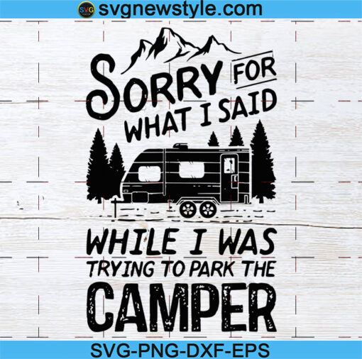 Camping Svg, Sorry For What I Said svg