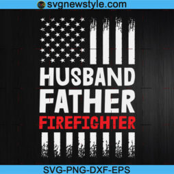 Husband Father Firefighter Svg