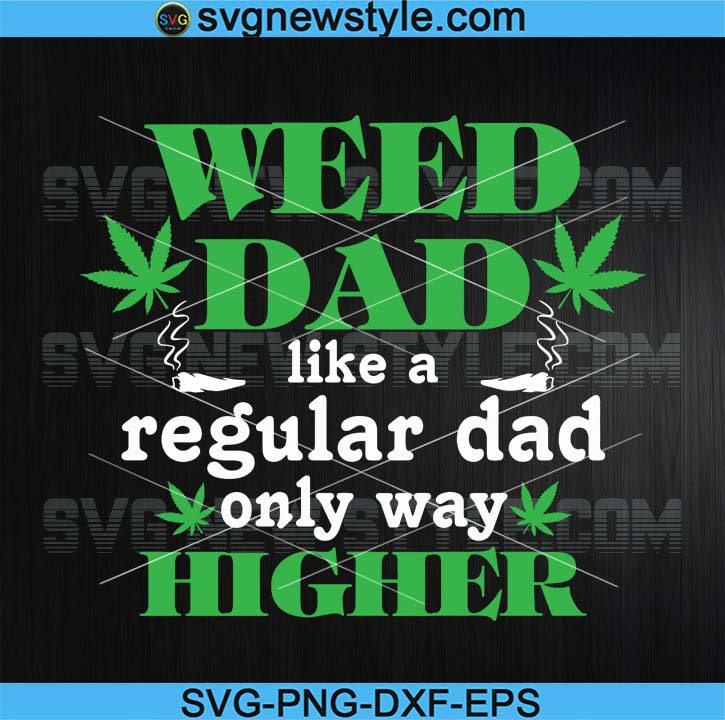 Dad Weed Marijuana Svg Medical Cannabis Svg Funny Weed Svg Funny 420 Cannabis Vegan Smoking Cannabis Svg Svg New Style