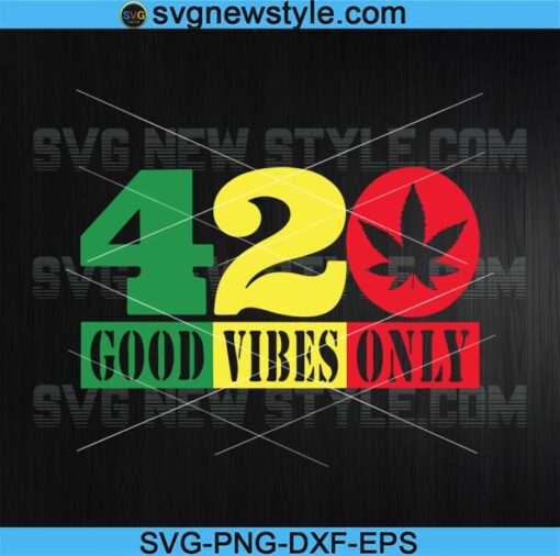 420 Good Vibes Only Svg