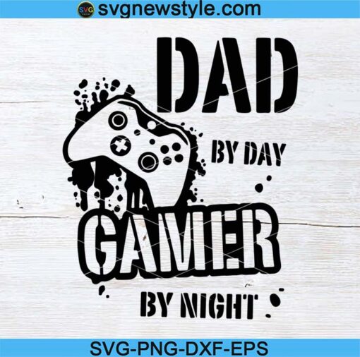 Dad By Day Gamer By Night Svg