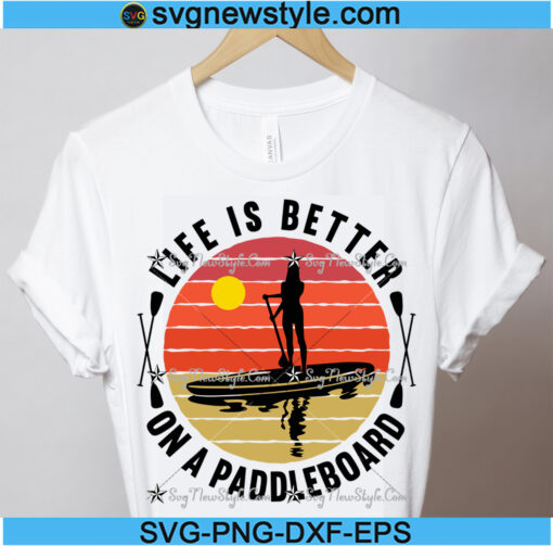 Life is Better on a paddleboard Svg