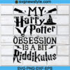 My Harry Potter Obsession Is A Bit Riddikulus Svg