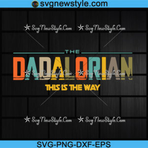 The Dadalorian This Is The Way Svg