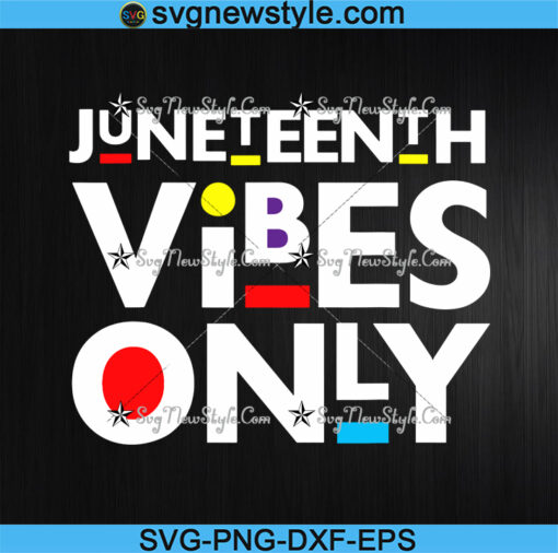 Juneteenth Vibes Only Svg