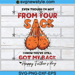 Even Though I'm Not From Your Sack Svg