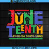 Juneteenth Freeish Since 1865 Svg