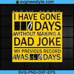 I have gone 0 days without making a dad joke Svg