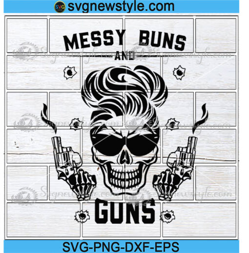 Messy Buns And Guns Svg Png