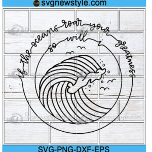 If the Oceans Roar Your Greatness Svg