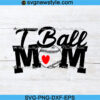 Tball mom Svg