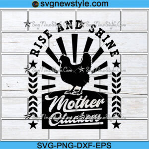 Rooster Rise And Shine Mother Cluckers Svg
