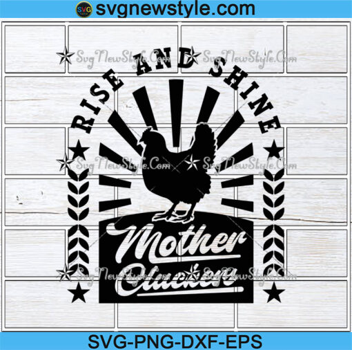 Rooster Rise And Shine Mother Cluckers Svg