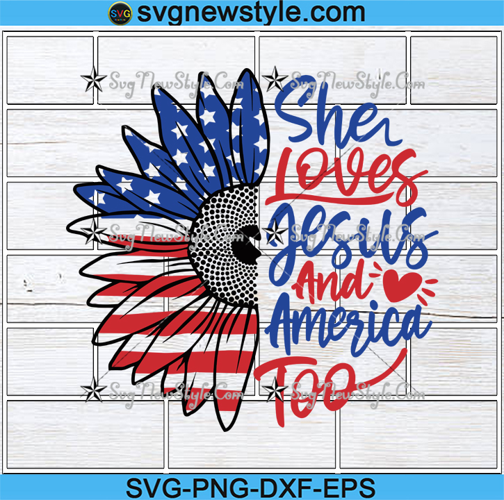 Download Sunflower Svg She S Loves Jesus And America Too American Flag Svg Png Dxf Eps Cricut File Silhouette Art Svg New Style