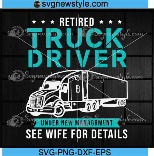 Retired Truck Driver Under New Management Svg