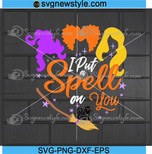 I Put A Spell On You Witch Sisters Svg