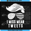 Trump I Miss Mean Tweets Svg