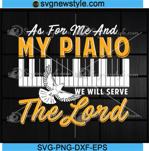 As For Me And My Piano We Will Serve The Lord Pianist Svg