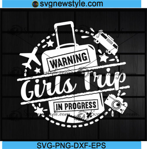 Warning Girls Trip In Progress Svg