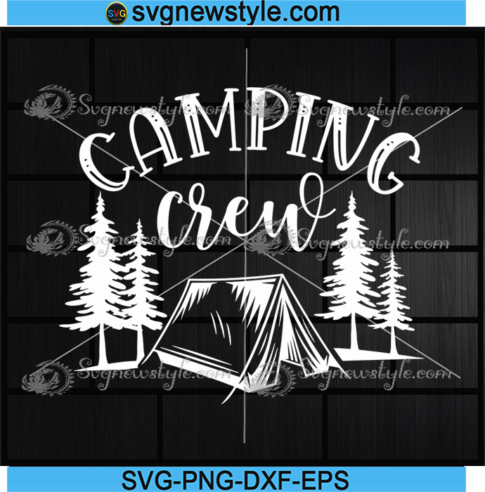 Camping Crew Svg Png Dxf Camping Svg Outdoor Activities Svg Camper Svg Campfire Svg Glamping Crew Svg Cut File Cricut Silhouette Svg New Style