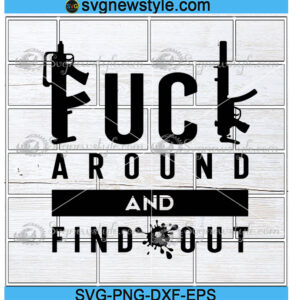 Fuck Around And Find Out Svg Png