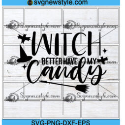 Witch better have my candy Svg