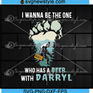 I Wanna Be The One Who Has A Beer With DARRYL Svg