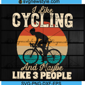 I Like Cycling and Maybe Like 3 People Svg