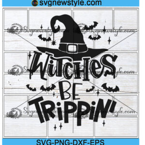 Witches be Trippin' Svg
