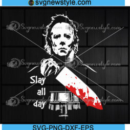Michael Myers Slay all day Svg